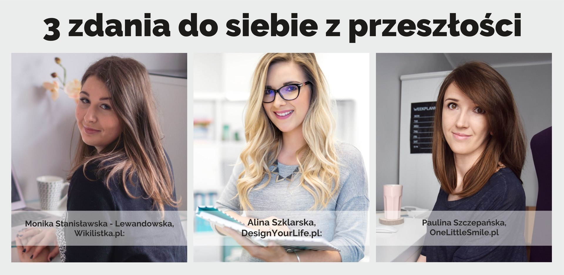 3 zdania do siebie z przeszłości - Monika Stanisławska Lewandowska, Alina Szklarska, Paulina Szczepańska