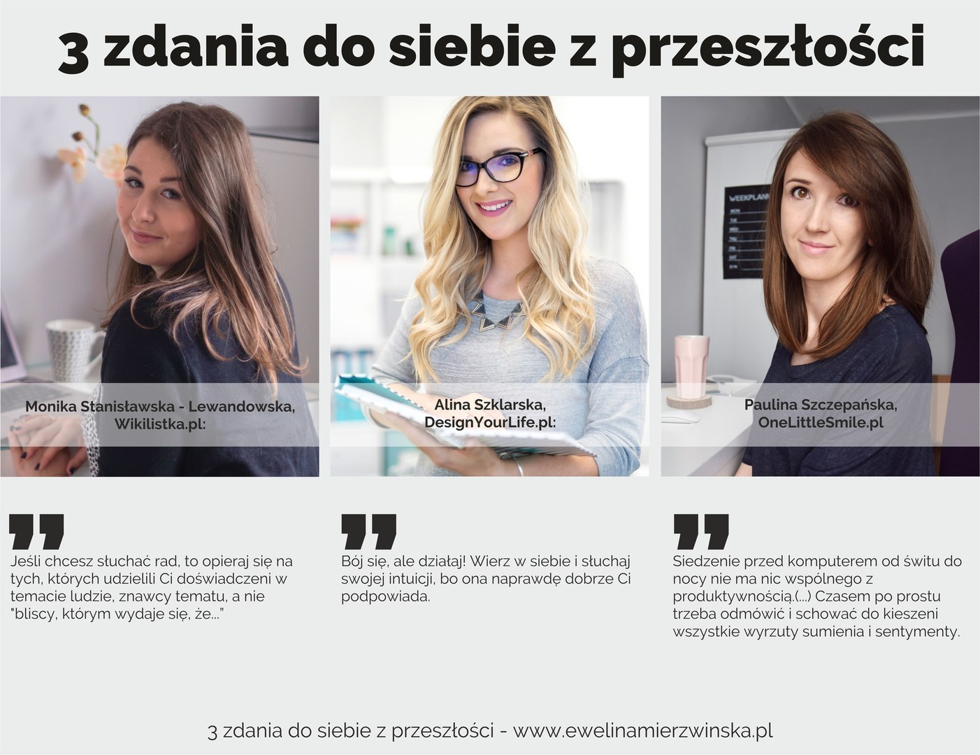 3 zdania do siebie z przeszłości - Monika Stanisławska Lewandowska, Alina Szklarska, Paulina Szczepańska https://www.ewelinamierzwinska.com/blog/3-zdania-do-siebie-z-przeszlosci-monika-stanislawska-alina-szklarska-paulina-szczepanska/