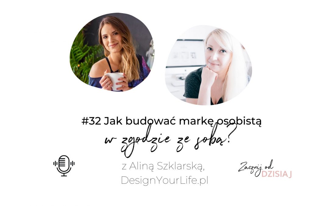 Jak budować markę osobistą w zgodzie ze sobą? Wskazówek udziela Alina Szklarska, DesignYourLife.pl