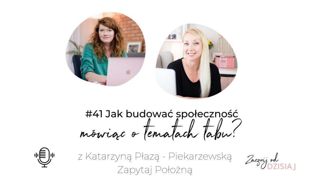 Jak budować społeczność mówiąc o tematach tabu? Rozmowa z Katarzyną Płazą – Piekarzewską, ZapytajPołożną